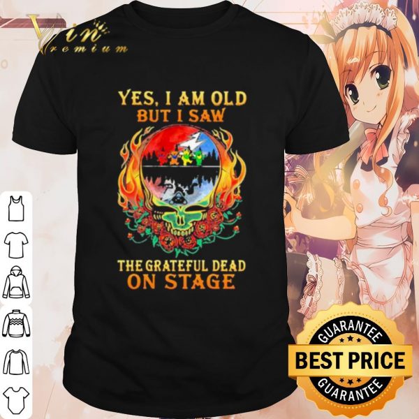 Pretty Yes I Am Old But I Saw The Grateful Dead On Stage Skull shirt