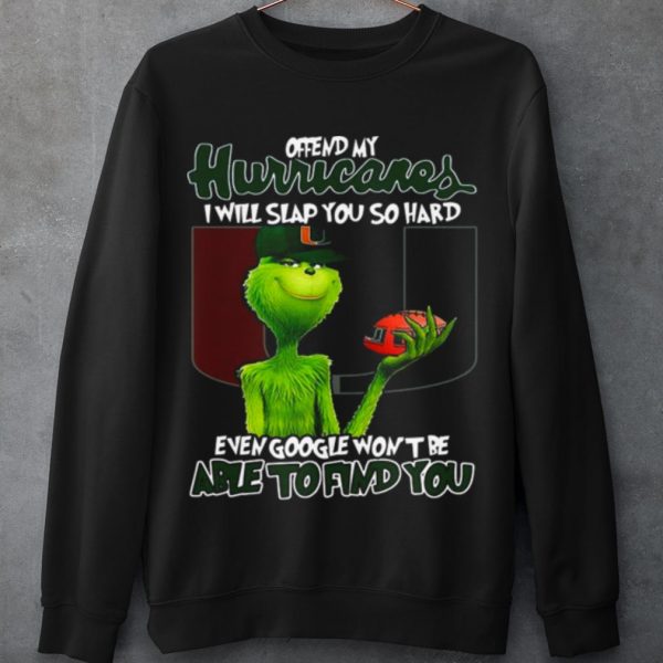 Original The Grinch Offend My Hurricares I Will Slap You So Hard shirt