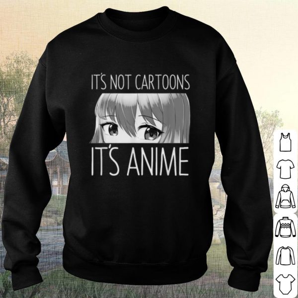 Cool It's Not Cartoons It's Anime shirt