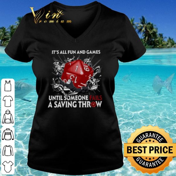 Top It's All Fun And Games Until Someone Fails A Saving Throw shirt