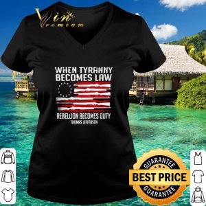 Pretty When Tyranny Becomes Law Rebellion Becomes Duty Thomas Jefferson shirt 2