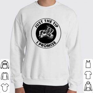 Top Tattoos Just The Tip I Promise shirt 1