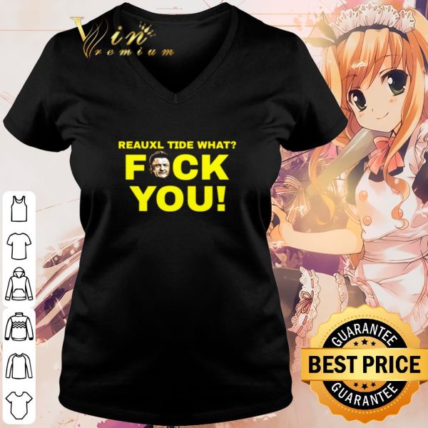 Pretty Reauxl Tide what fuck you shirt