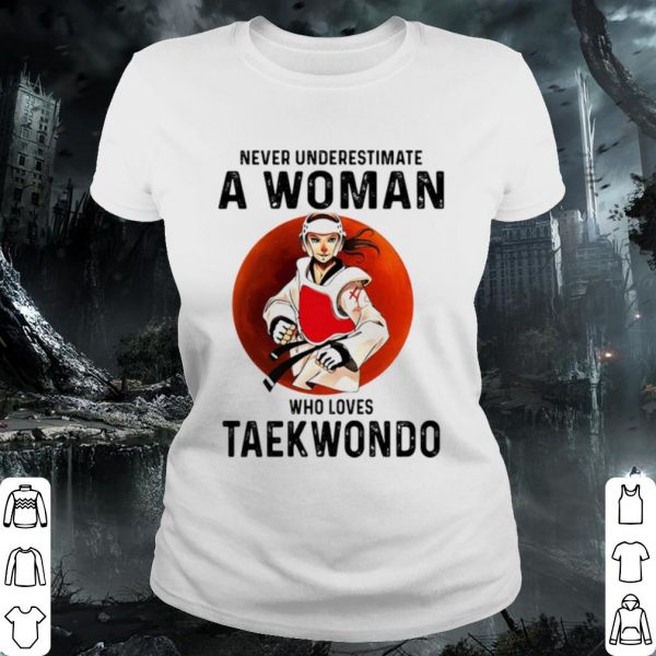 Cool Never Underestimate A Woman Who Loves Taekwondo Vintage shirt