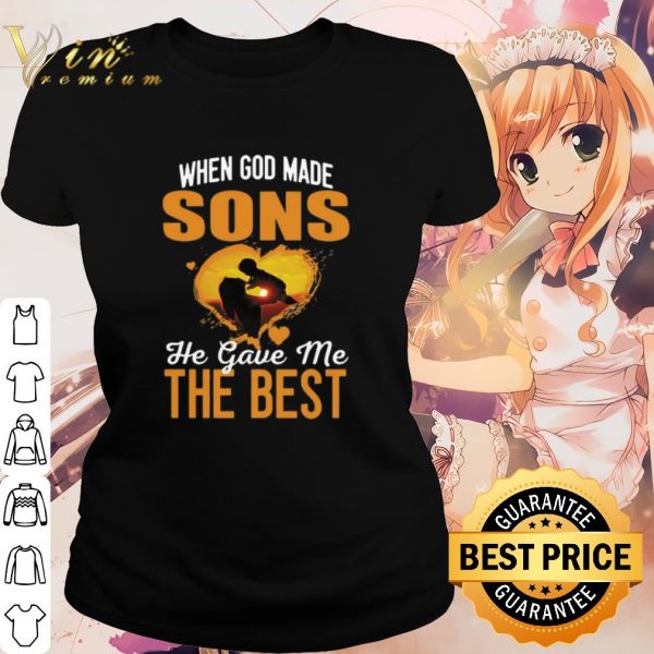 Pretty When God Made Sons He Gave Me The Best shirt