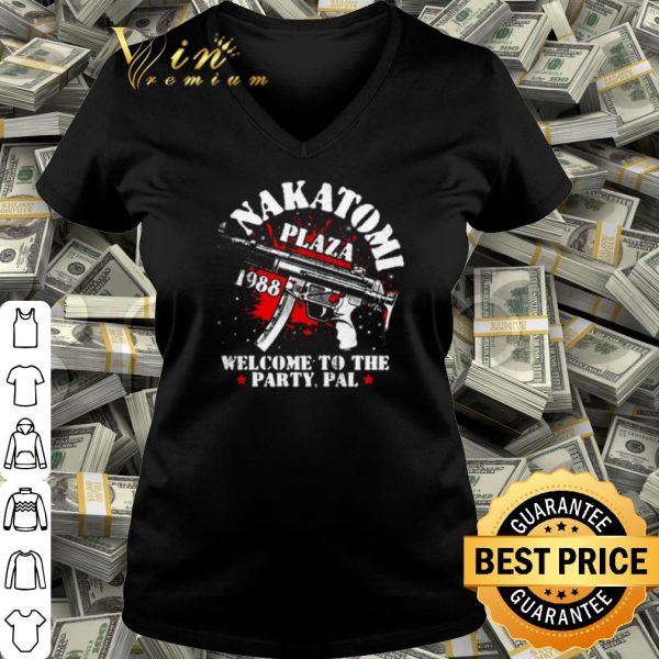 Pretty Nakatomi Plaza 1988 Welcome To The Party Pal shirt