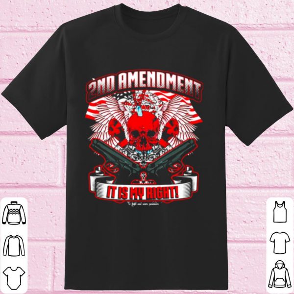 Cool Skull 2nd Amendment It Is My Right shirt