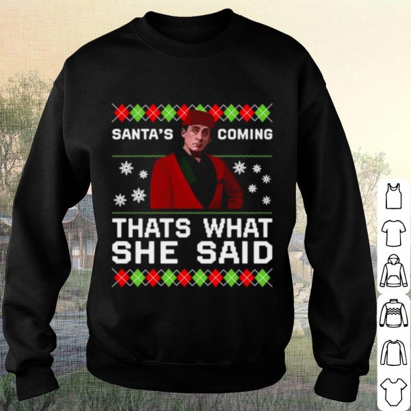Pretty Michael Scott Santa's Coming That's What She Said Ugly Christmas shirt