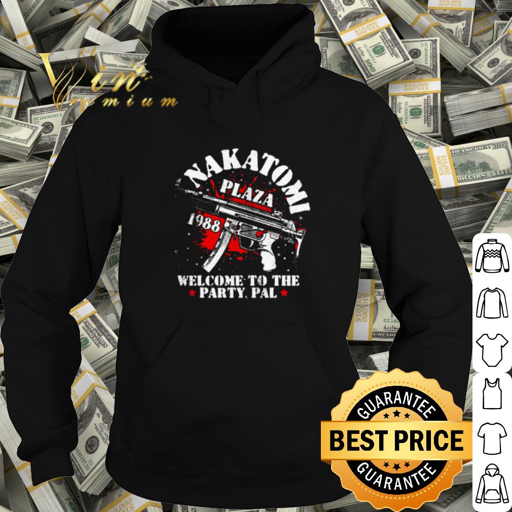 381b08a7 pretty nakatomi plaza 1988 welcome to the party pal shirt 4 - Pretty Nakatomi Plaza 1988 Welcome To The Party Pal shirt