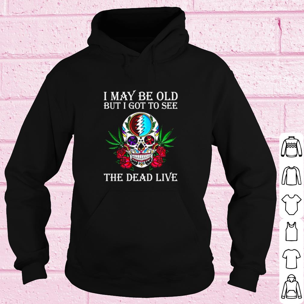 3aba7ac4 top grateful dead i may be old but i got to see the dead live shirt 4 - Top Grateful Dead I may be old but I got to see the Dead Live shirt