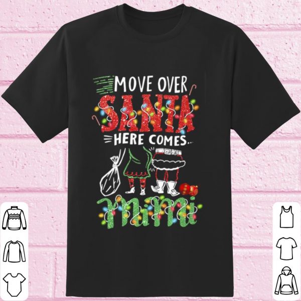 Original Move over Santa here comes Mimi Christmas shirt
