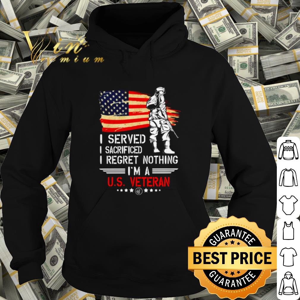 40c9d544 pretty i served i sacrificed i regret nothing i m a us veteran shirt 4 - Pretty I served I sacrificed I regret nothing I'm a US Veteran shirt