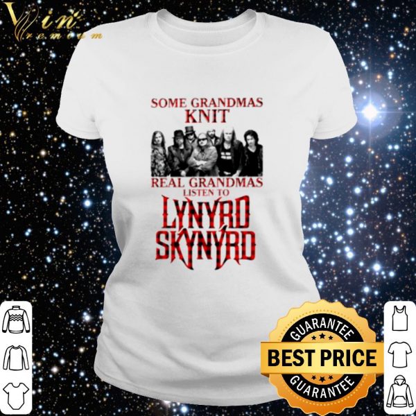 Pretty Some Grandmas Knit Real Grandmas Listen To Lynyrd Skynyrd shirt