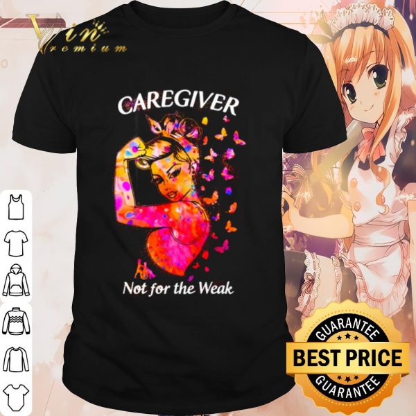 Cool Strong girl caregiver not for the weak shirt
