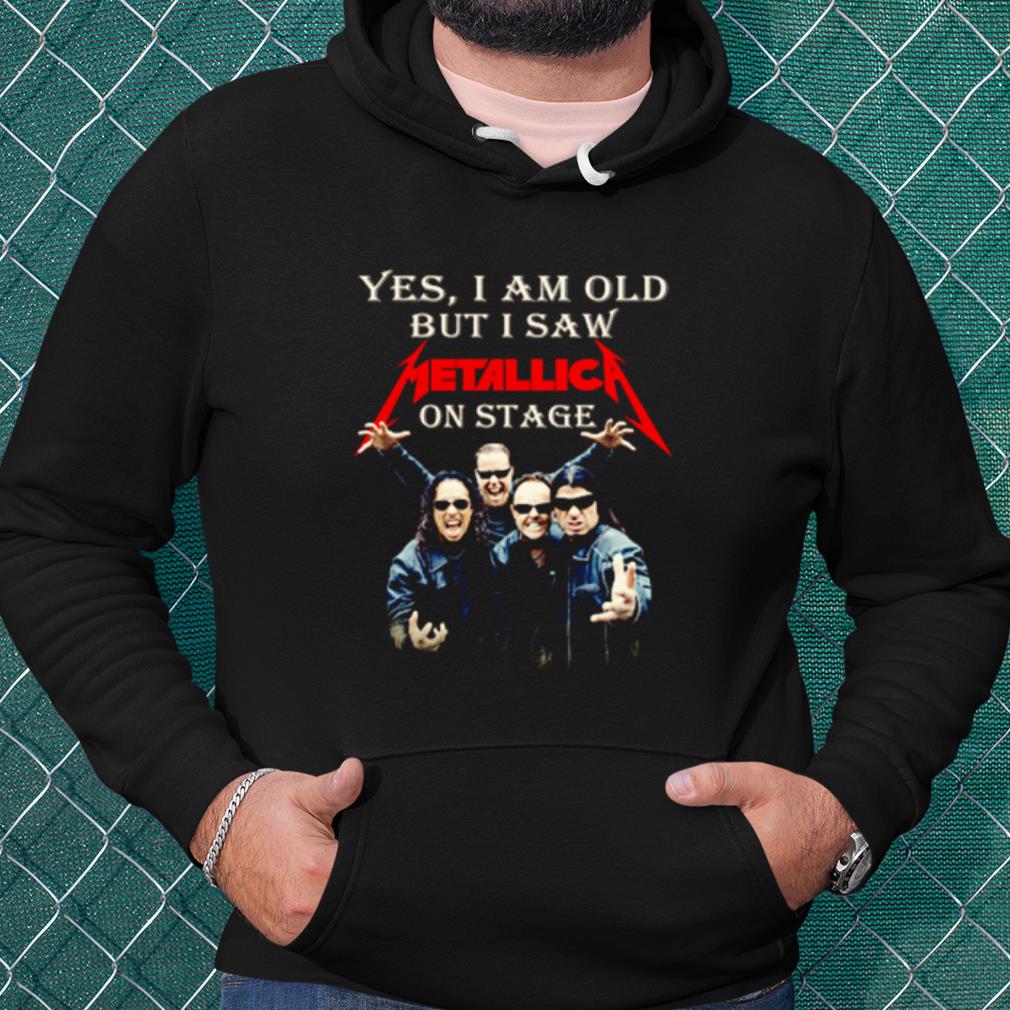 466ed230 original yes i am old but i saw metallica on stage shirt 4 - Original Yes I Am Old But I Saw Metallica On Stage shirt
