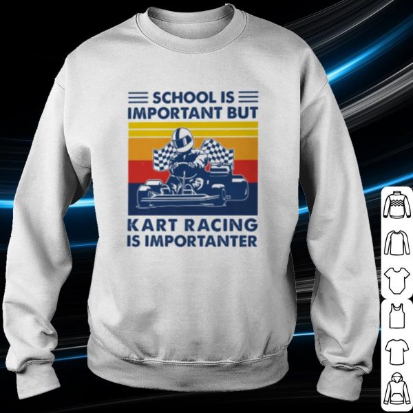 Top School is important but Kart Racing is importanter vintage shirt