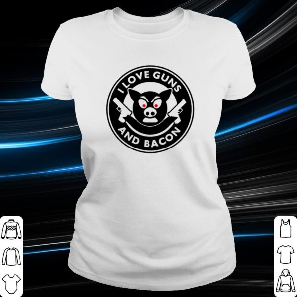 Original I Love Guns And Bacon shirt