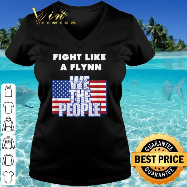 Top Fight Like a Flynn We the People American Flag shirt