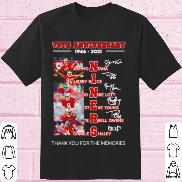 Top 75th Anniversary 1946 2021 Niners Thank The Memories Signatures shirt