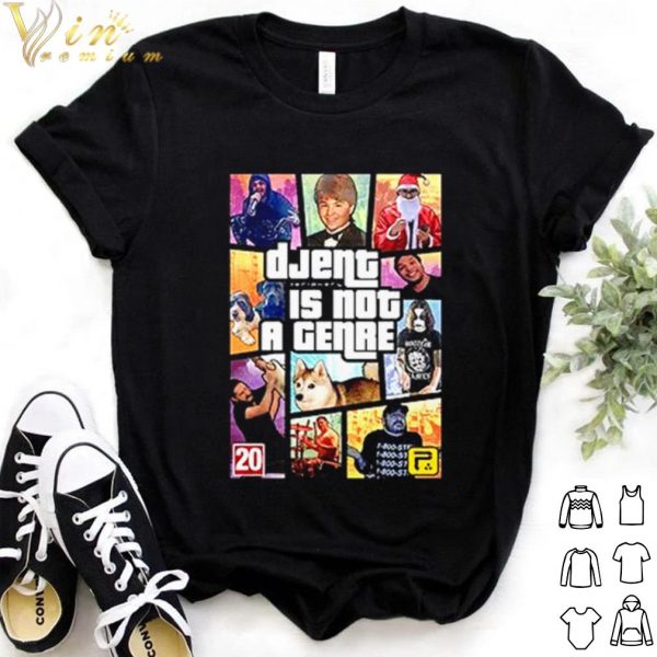 Cool Grand Theft Auto Djent is not a genre shirt