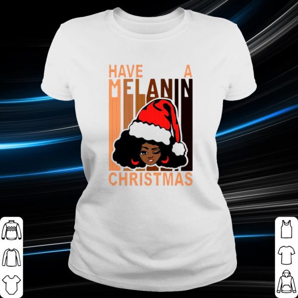 Top Santa black girl have a melanin Christmas shirt
