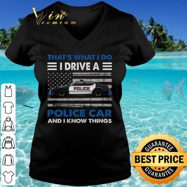 Original That's what i do i drive a police car and i know things shirt