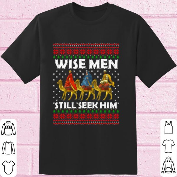 Original Wise Men Still Seek Him Christmas shirt