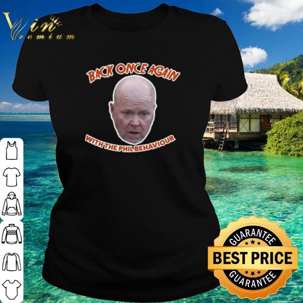Original Back Once Again With The Phil Behaviour shirt