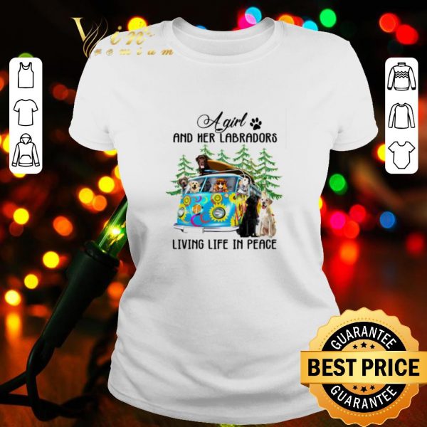 Original A girl and her Labradors living life in peace shirt