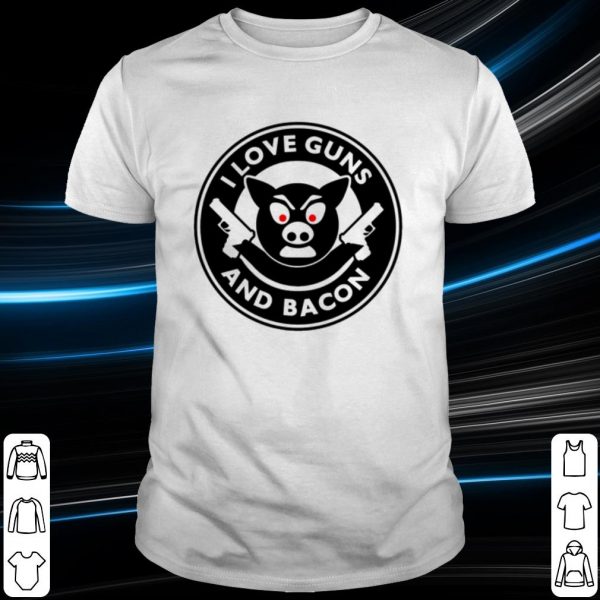 Original I Love Guns And Bacon shirt