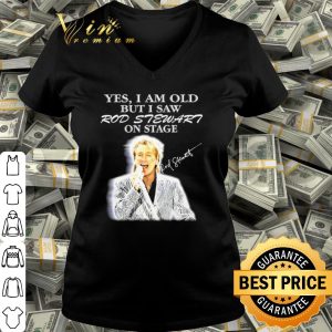Yes I Am Old But I Saw Rod Stewart On Stage shirt 2