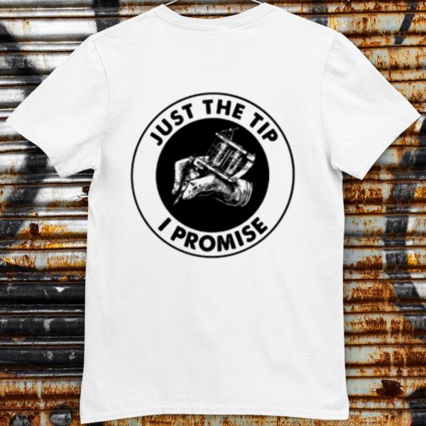 Top Tattoos Just The Tip I Promise shirt