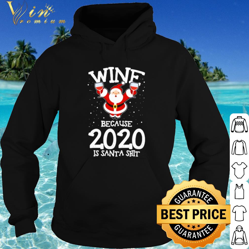 60fe0d94 original santa claus wine because 2020 is santa shit shirt 4 - Original Santa Claus wine because 2020 is Santa Shit shirt