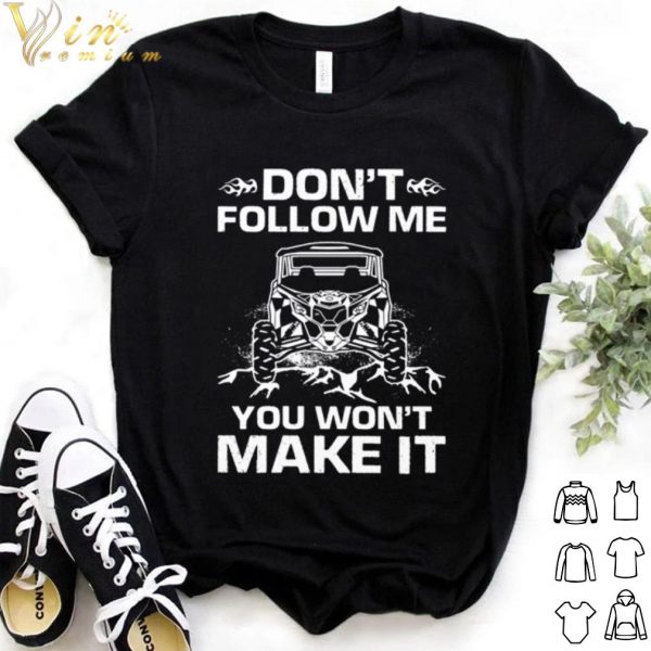 Cool UTV don’t follow me you won’t make it shirt