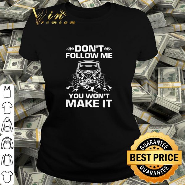 Cool UTV don’t follow me you won’t make it shirt