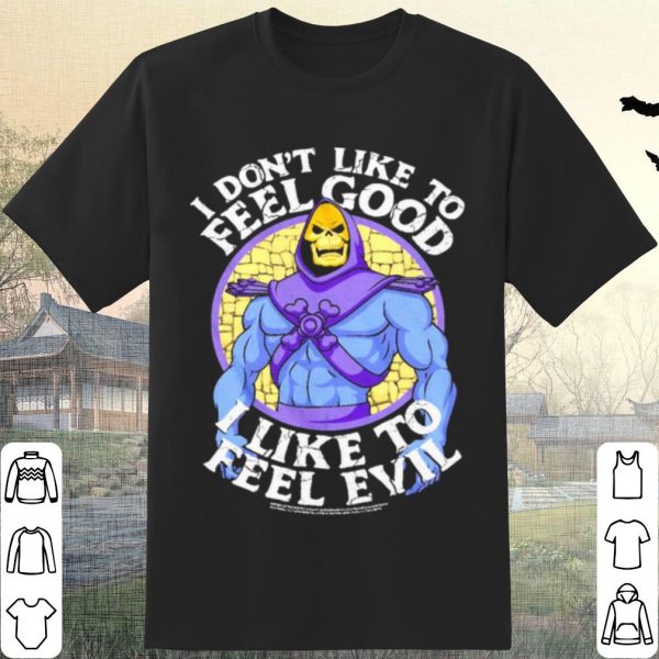 Pretty I Dont Like To Feel Good I Like To Feel Evil shirt
