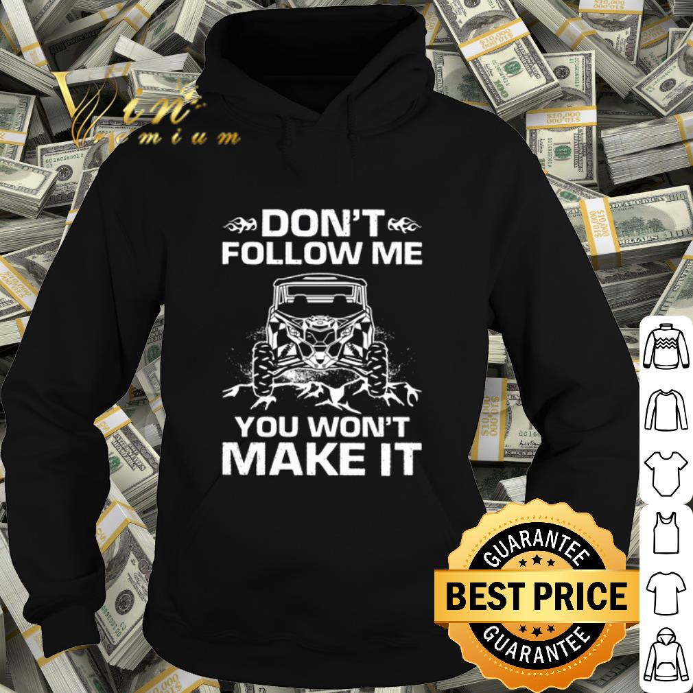 6c22e125 cool utv don t follow me you won t make it shirt 4 - Cool UTV don’t follow me you won’t make it shirt