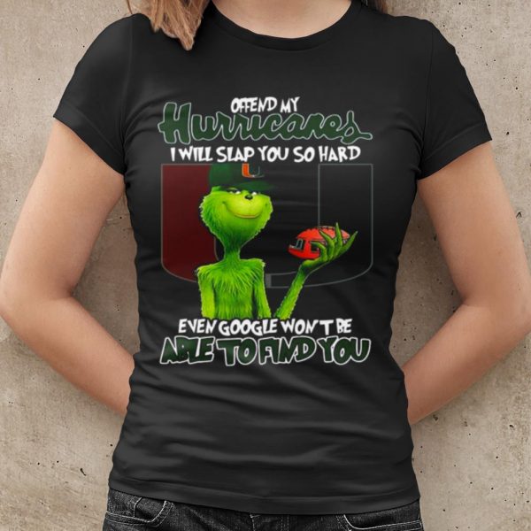 Original The Grinch Offend My Hurricares I Will Slap You So Hard shirt