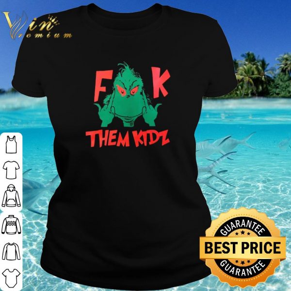 Original The Grinch fuck them kidz shirt