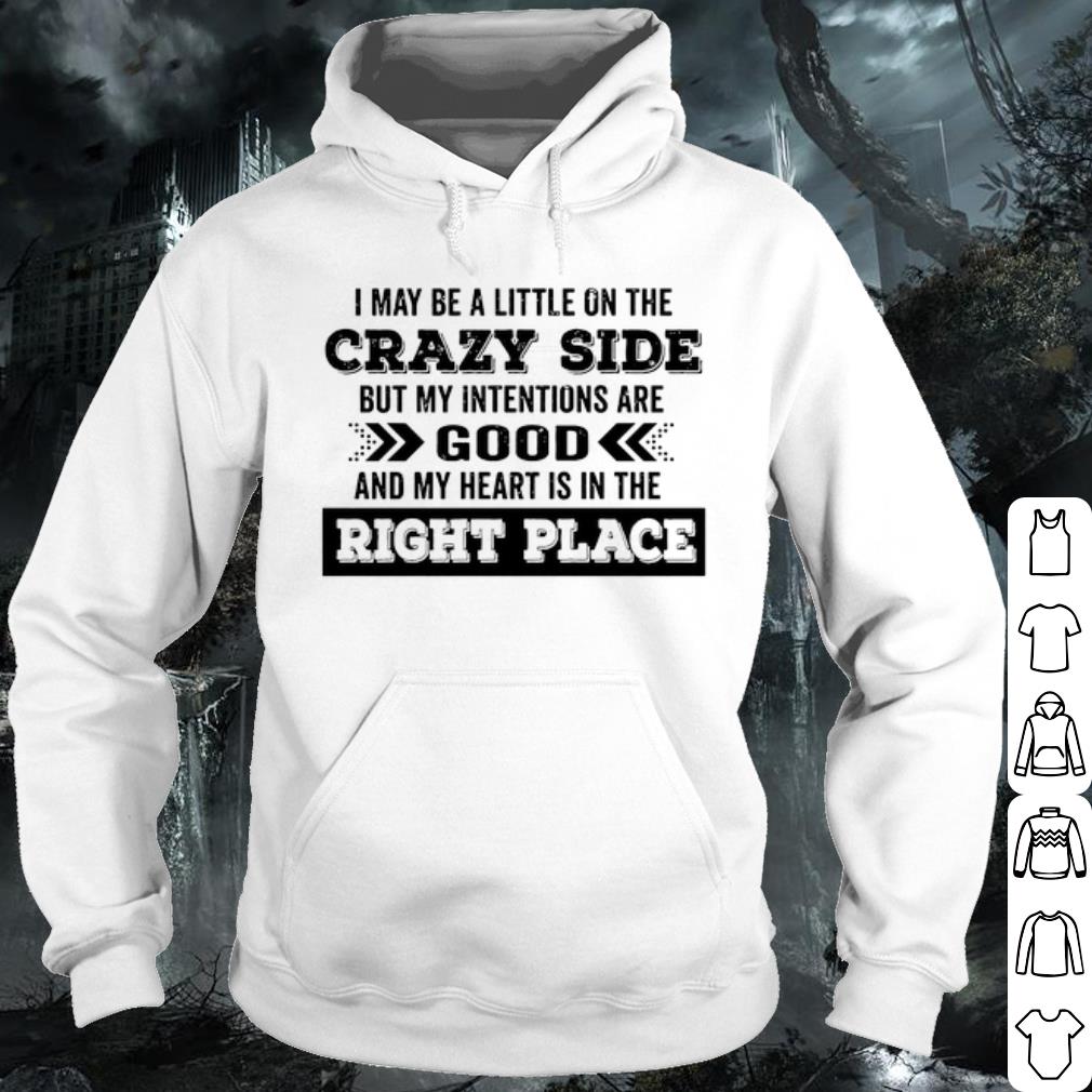 73890774 pretty i may be a little on the crazy side but my intentions are good shirt 4 - Pretty I May Be A Little On The Crazy Side But My Intentions Are Good shirt
