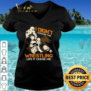 Top I Didn't Choose The Wrestling Life It Chose Me shirt 2