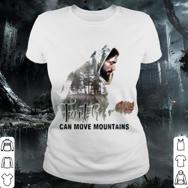 Cool Faith Can Move Mountains Jesus shirt