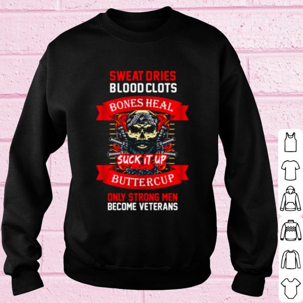 Top Veteran sweat dries blood clots bones heal buttercup shirt
