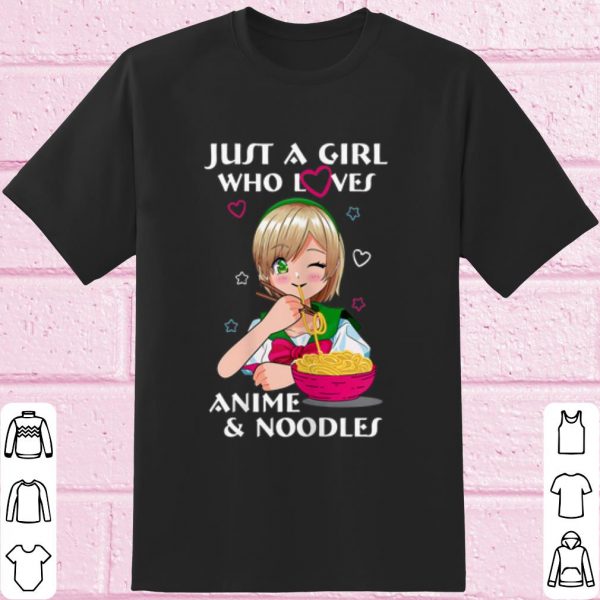 Top Just a Girl Who Loves Anime and Noodles shirt