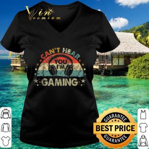Original Can't Hear You I'm Gaming Vintage shirt 2