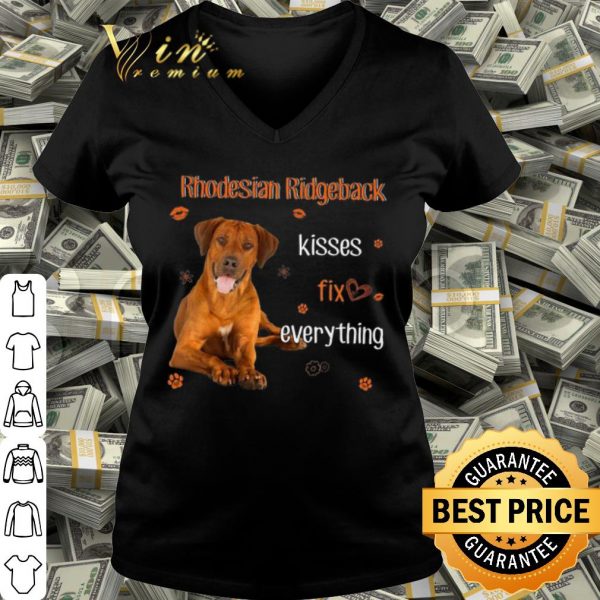 Cool Rhodesian Ridgeback Kisses fix everything shirt