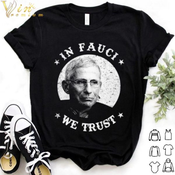 Cool Anthony Fauci In Fauci We Trust shirt
