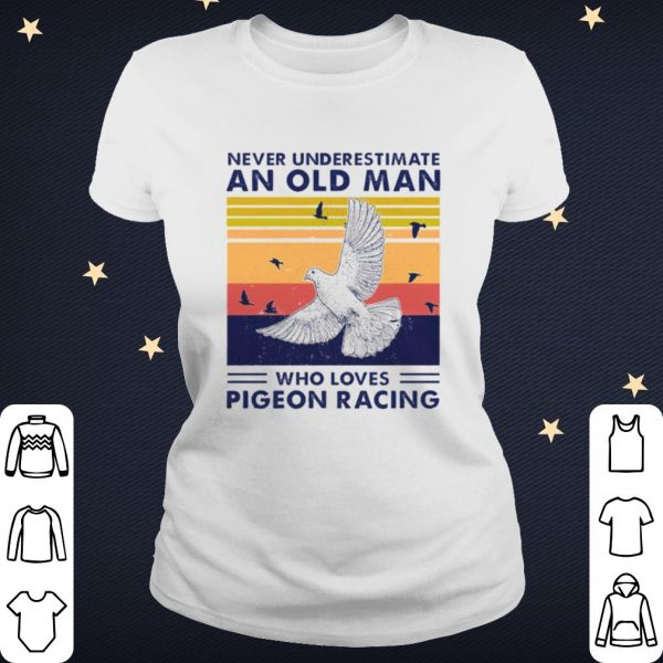 Cool Never Underestimate An Old Man Who Loves Pigeon Racing shirt