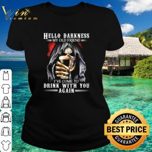 Original Skeleton hello darkness my old friend I’ve come to drink with you again shirt 1