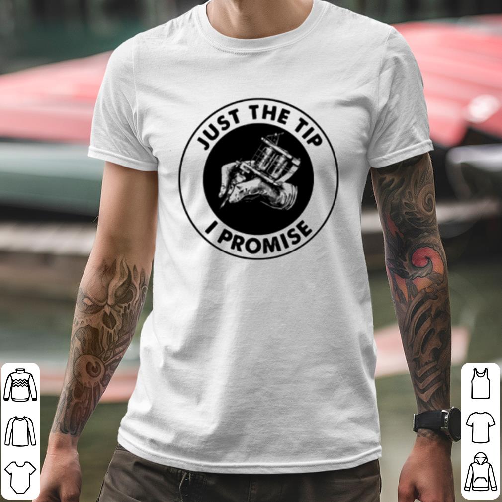 8011ab07 top tattoos just the tip i promise shirt 4 - Top Tattoos Just The Tip I Promise shirt
